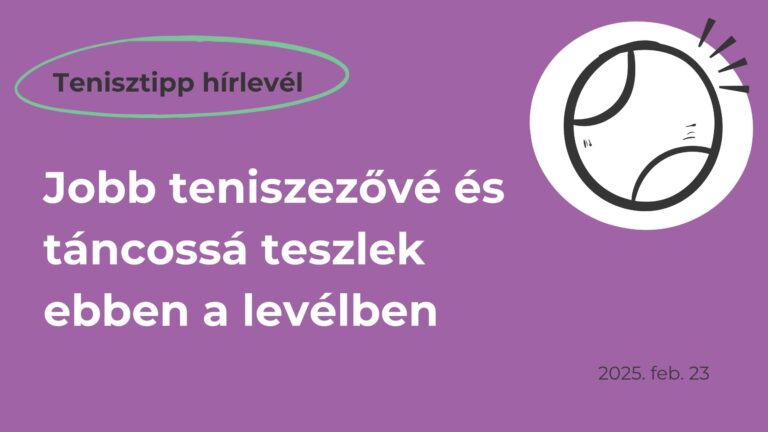 tenisztipp hírlevél borítókép, ami a következő szöveg látható: jobb teniszezővé és táncossá teszlek ebben a levélben